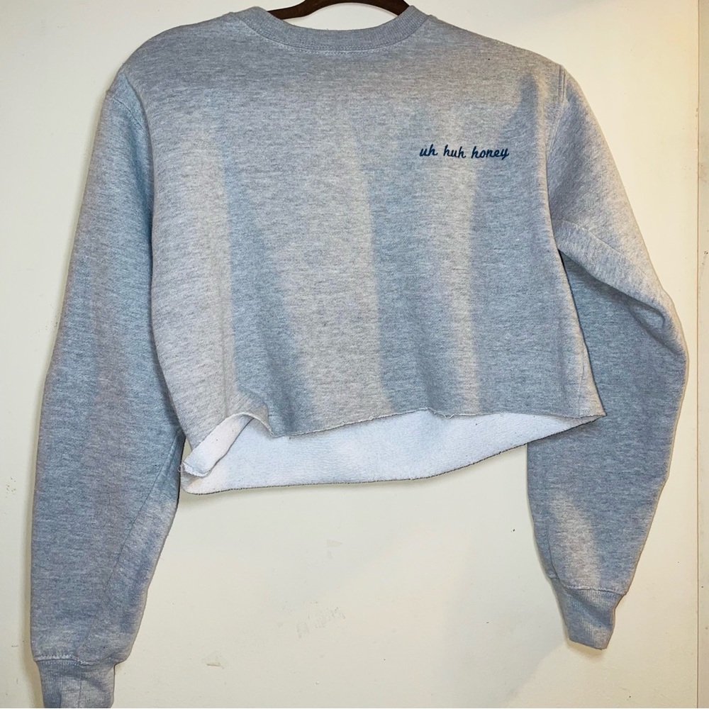 Cropped Sweatshirt “Uh huh honey”